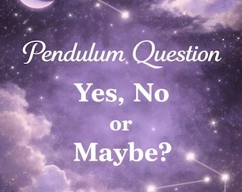 Psychic Pendulum Reading – Quick Yes, No or Maybe Guidance
