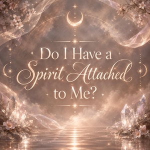 May include: A digital graphic featuring the text Do I Have a Spirit Attached to Me? in elegant script. The background displays a soft, ethereal landscape with glowing crystals, delicate white flowers, flowing ribbons, and a crescent moon.