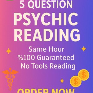 5 Question Psychic Reading, Same Hour, %100 Guaranteed, No Tools Reading, Future Reading, No Card, Reading, Love Reading, Psychic Reading