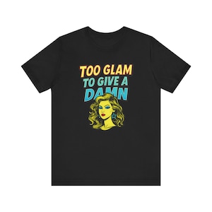 Too Glam To Give A Damn Neon Comic Lettering T-Shirt