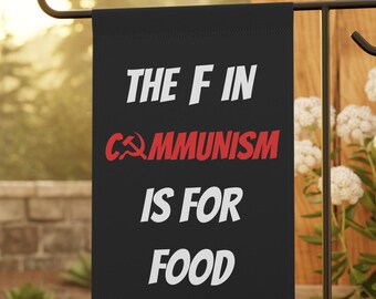 The F In Communism is for Food | Flag 12x18 | Anti-Socialism Republican Yard Sign