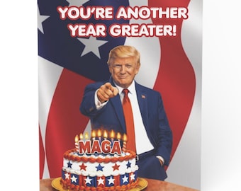 Donald Trump Birthday Card | You're Another Year Greater | Patriotic Republican B-day Card