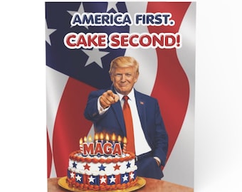 Trump Birthday Card | "America First, Cake Second" | Funny MAGA Patriotic Bday Gift