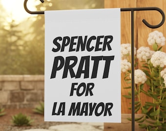 Spencer Pratt For LA Mayor Garden Flag | Conservative California Political Yard Sign Decor