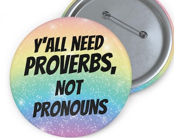 Y'all Need Proverbs, Not Pronouns | Rainbow 3in Button | Funny Religious Anti-Woke Pin