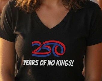 250 Years of No Kings | Women's V-Neck Shirt | USA Patriotic Ladies T-Shirt