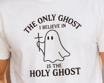 The Only Ghost I Believe In Is The Holy Ghost Shirt - Christian Halloween T-Shirt