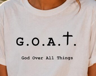 God Over All Things Shirt GOAT | Unisex Christian T-Shirt