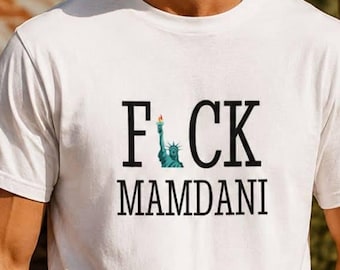 F*ck Mamdani Unisex Shirt | Anti-Communist Statue of Liberty T-Shirt for Conservatives