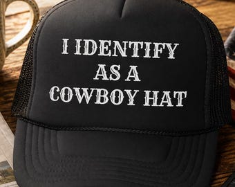 I Identify as a Cowboy Hat Trucker Hat, Western Humor Snapback Cap