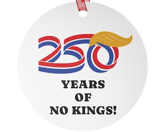 250 Years of No Kings Trump Christmas Ornament - 2026 Semiquincentennial Patriotic MAGA Gift