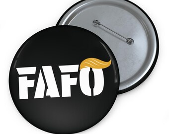 FAFO Trump Button | Republican 3" Pin, Fuck Around Find Out