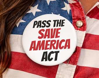 Pass the Save America Act Button | Election Integrity Pin (3 inch)