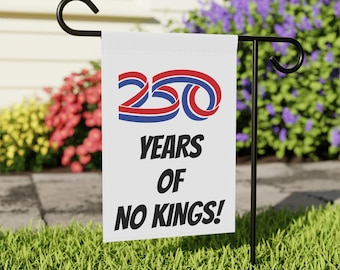 250 Years of No Kings | Garden Flag | Funny Republican Patriotic 1776 Yard Decor