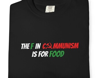 The F in Communism is for Food | Unisex Shirt | Funny Anti-Commie Conservative Tee