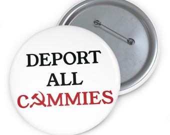 Deport All Commies 3 Inch Button - Anti Communist Pin Patriotic Political Badge