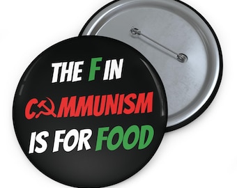 The F in Communism is for Food | 3 inch Button | Anti Commie Gift