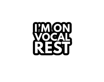 I’m On Vocal Rest Theatre Sticker | Performer Rehearsal Vinyl Sticker | Actor & Musical Theatre Gift