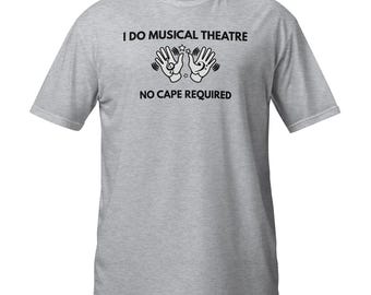 Musical Theatre Tee | 'No Cape Required' Gift
