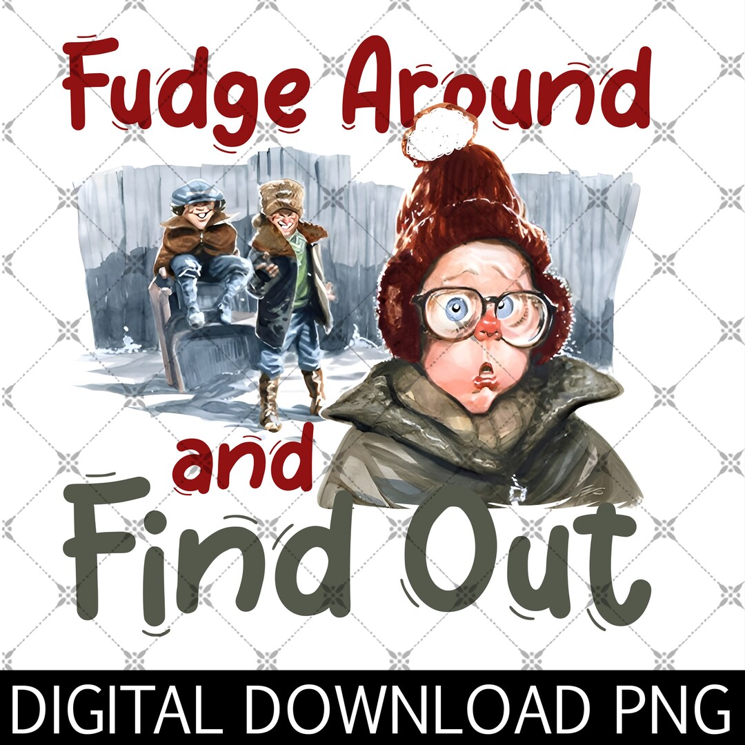 Fudge Around and Find Out Png, Ralphie Christmas Story Png, Christmas