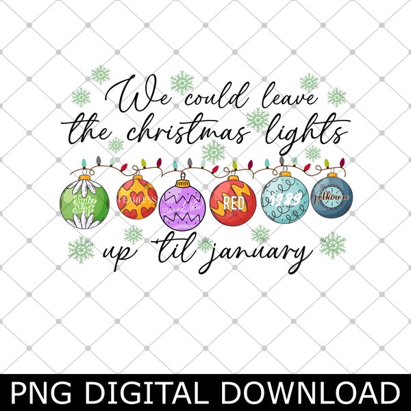 We Can Leave the Christmas Lights up Til January Print Etsy