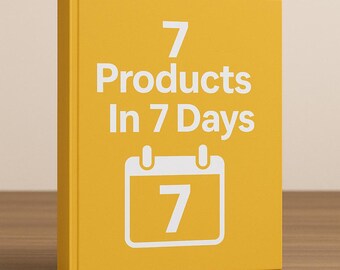 7 Products in 7 Days – Rapid Digital Product Creation Blueprint for Passive Income