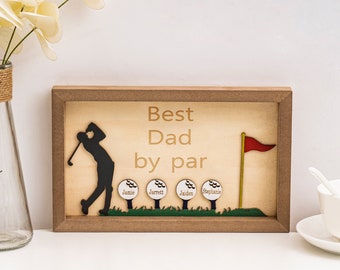 Best Dad by Par Sign, Wooden Golf Sign, Fathers Day Gifts, Personalized Plaque for Dad, Grandpa, Unique Gifts for Dad, Custom Golf Name Sign