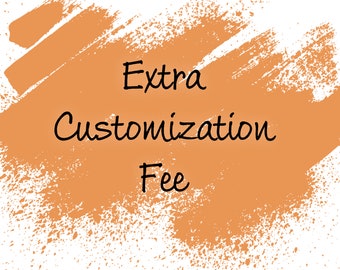 Extra Customization Fee
