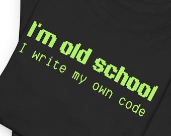 Camiseta "Soy de la vieja escuela: escribo mi propio código" / Humor de programador retro de Primal Frog
