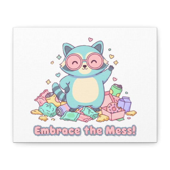 Embrace the Mess Trash Panda Canvas | Trash Animal Joy, Holiday Cute