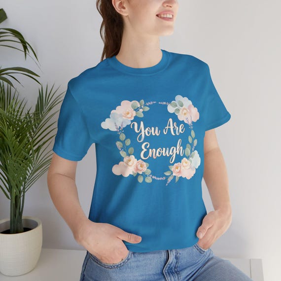 You Are Enough Tee | supportive quote tee, self care shirt