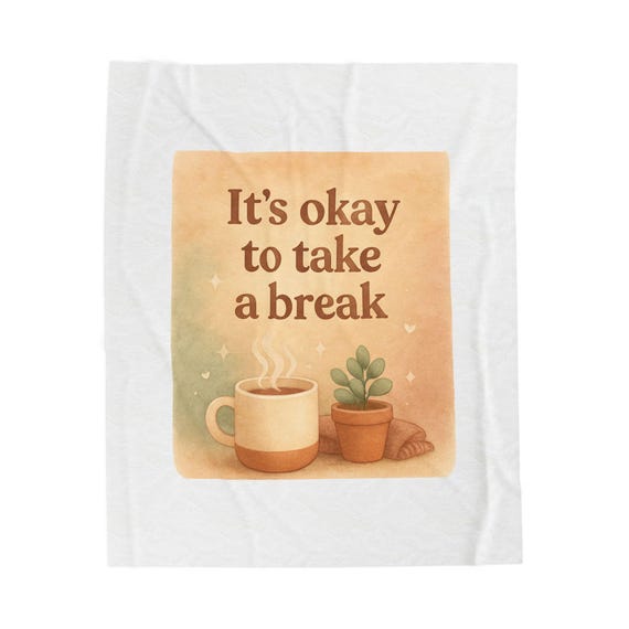 It's Okay to Take a Break Velveteen Plush Blanket | Coffee Succulent Cozy Reminder