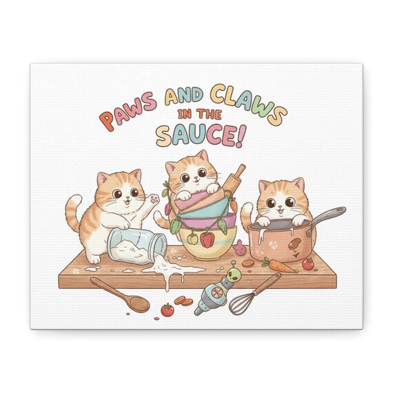 Paws and Claws in the Sauce Canvas/Cozy Kitten Illustration
