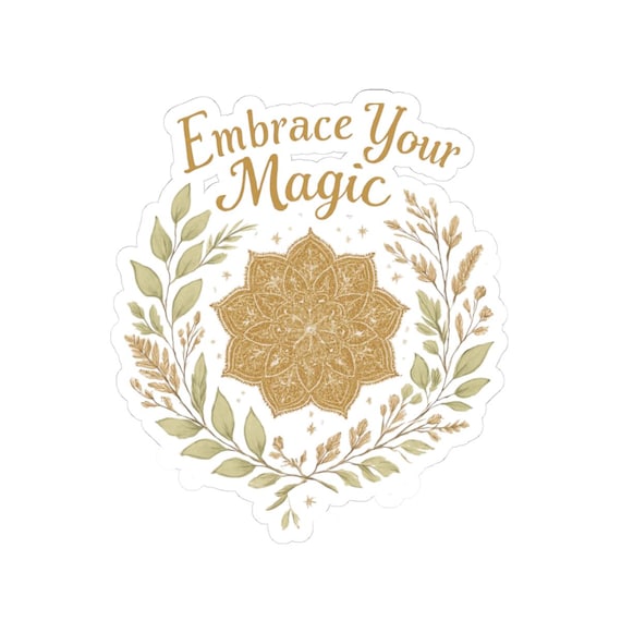 Embrace Your Magic Kiss-Cut Sticker  Boho Mandala, Inspirational Laptop Decal