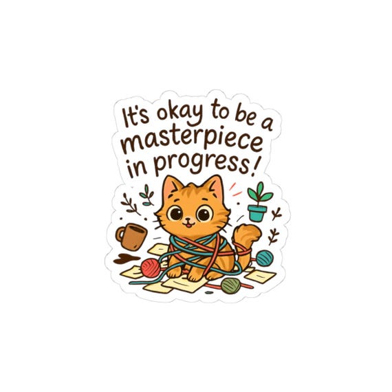 It's Okay to Be a Masterpiece in Progress Cat Kiss-Cut Sticker |Motivational, Vinyl