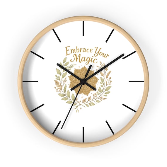 Embrace Your Magic Wall Clock - Inspirational Floral Decorative Clock