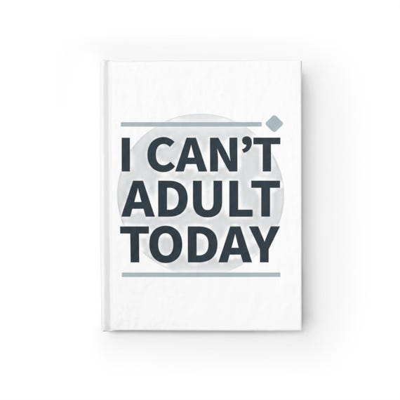 Ruled Lined Journal / Funny Quote - I CAN'T ADULT TODAY