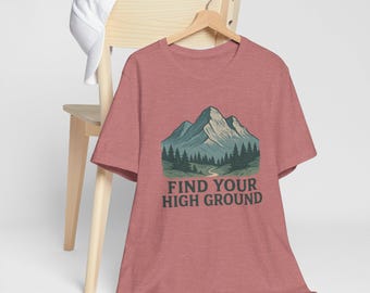 Find Your High Ground Mountain Graphic Tee | Hiking Nature Adventure Shirt