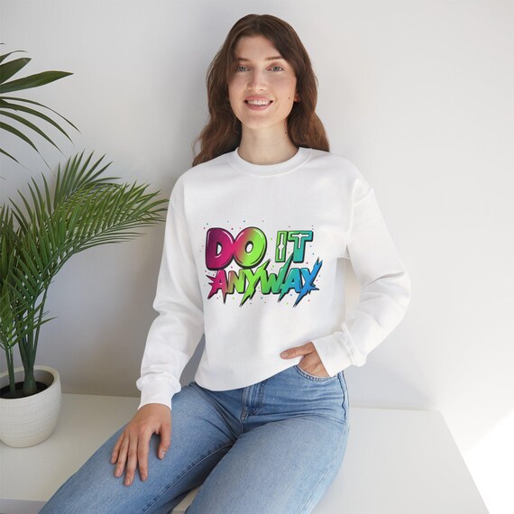 Do It Anyway Crewneck Sweatshirt | Minimalist Pullover