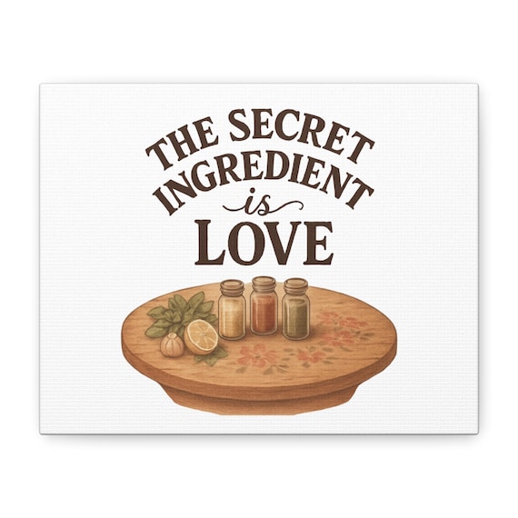The Secret Ingredient Is Love Canvas