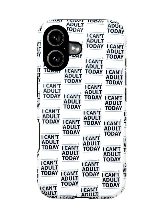 I Can't Adult Today phone case | Magnetic impact-resistant case