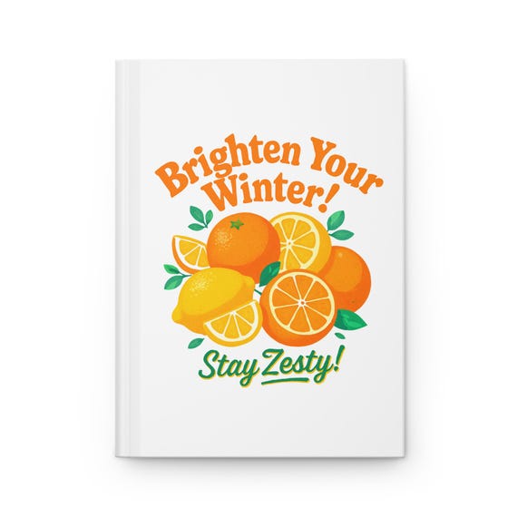 Brighten Your Winter Stay Zesty Hardcover Journal | Citrus Illustration, Lemon Orange