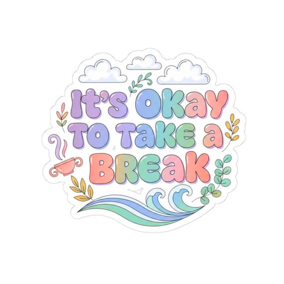 It's Okay to Take a Break Sticker | Burnout Awareness, Self-Care Pastel Sticker