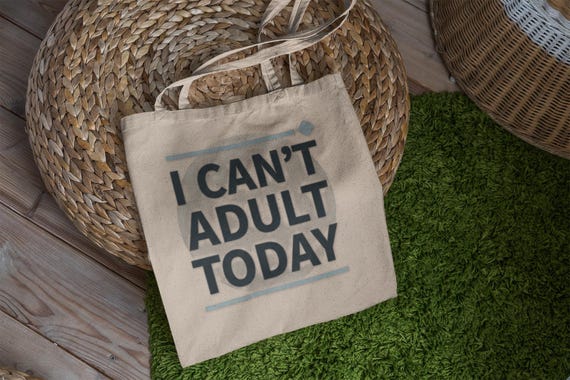 I Can't Adult Today Tote bag | Canvas Humor Quote, Funny Mom Tote