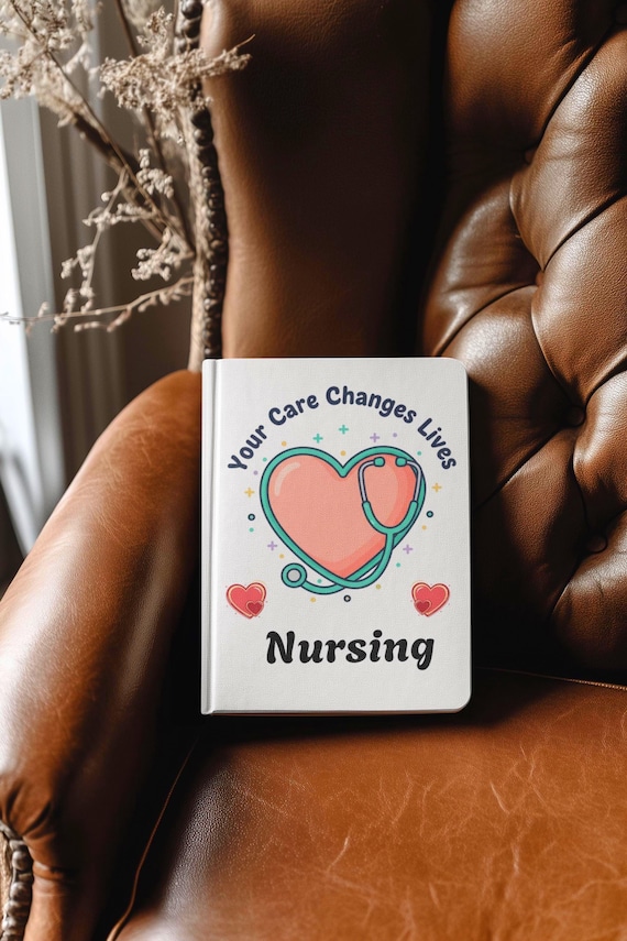 Your Care Changes Lives Nursing Journal | Ruled Notebook