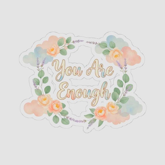 You Are Enough Sticker | Mental Health Affirmation, Self-Care Decal