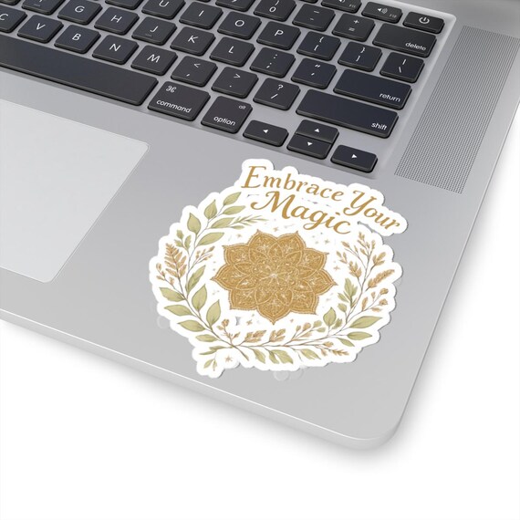 Embrace Your Magic Kiss-Cut Sticker  Boho Mandala, Inspirational Laptop Decal