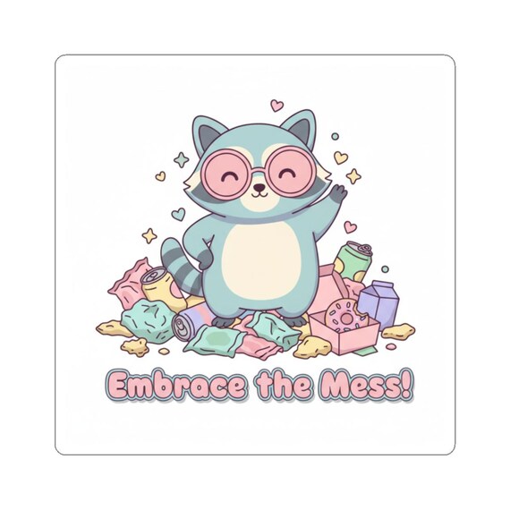 Pastel Raccoon Sticker | Embrace the Mess, Trash Panda