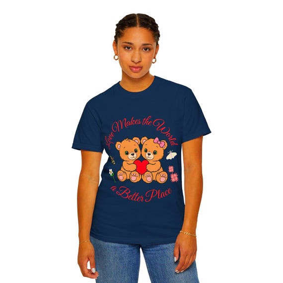 Love Makes the World a Better Place T-shirt | Teddy Bears Heart