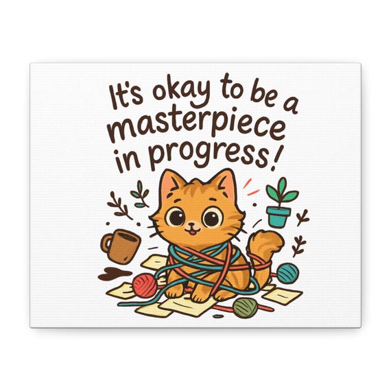 It's Okay to Be a Masterpiece in Progress Cat Canvas | Matte Stretched Wall Art